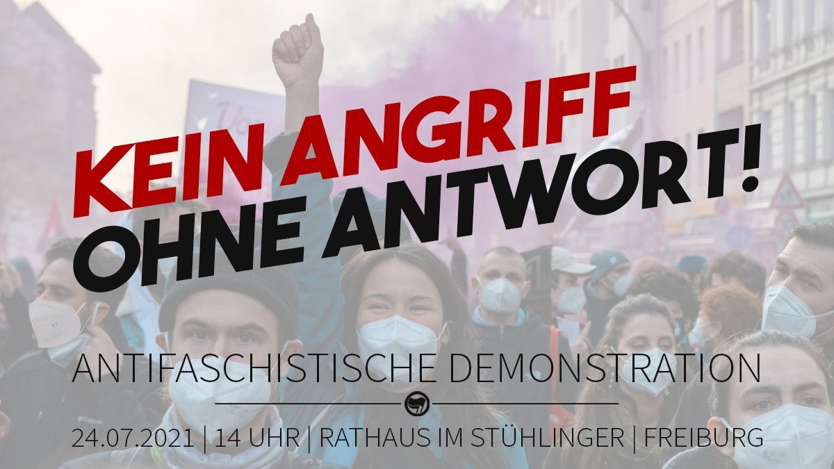 Freiburg: Kein Angriff ohne Antwort! – Antifaschistische Demo am 24.07.