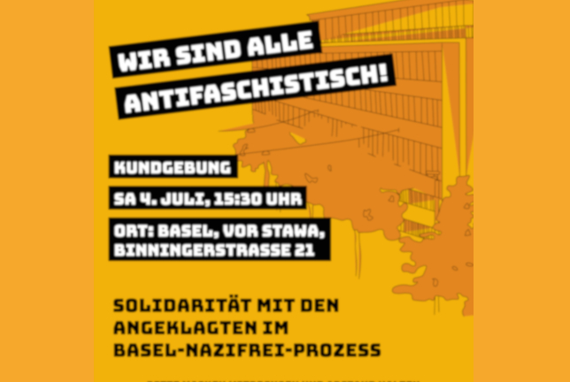 BASEL: Kundgebung gegen die Basel-Nazifrei-Prozesse am 04.07.