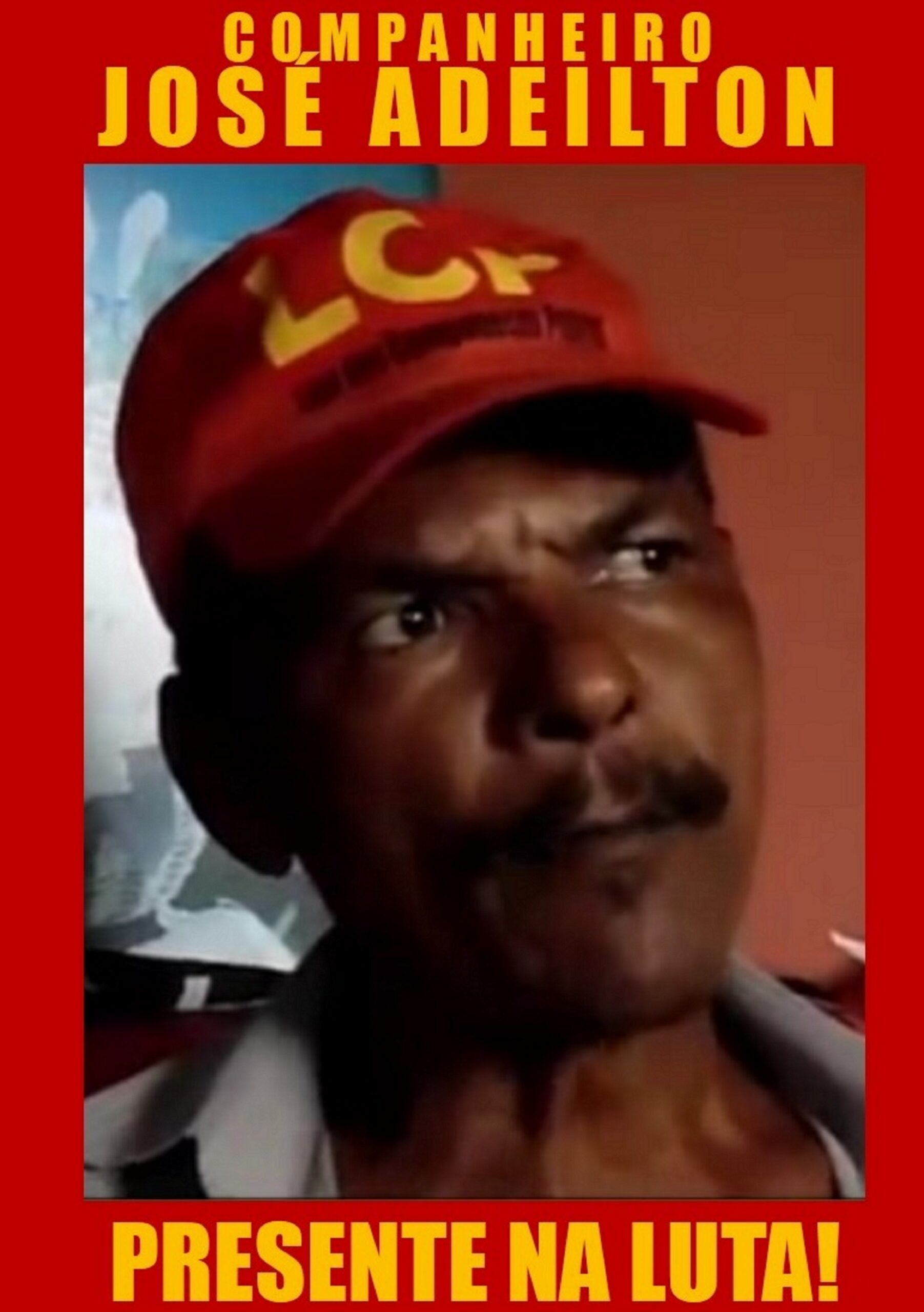 Comrade José Adeilton, present in the struggle!