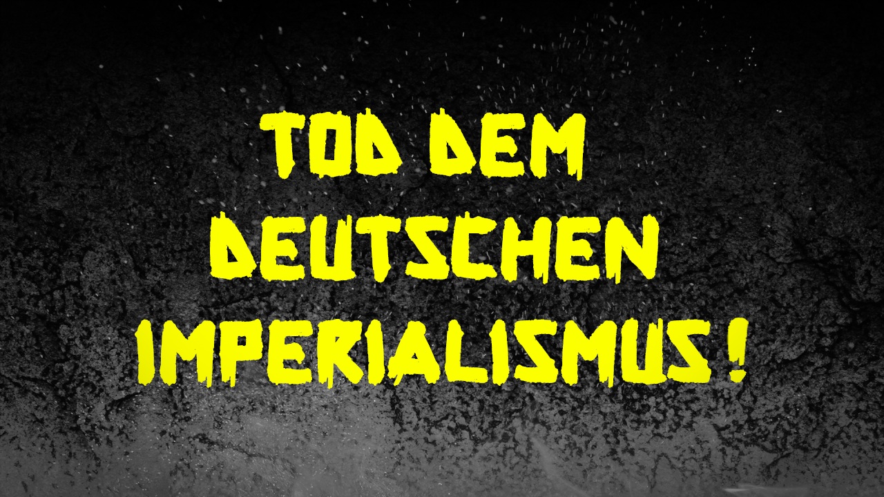 Tod dem deutschen Imperialismus!