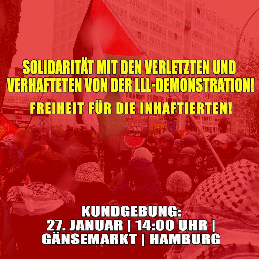 Kundgebung in Hamburg: Solidarität mit den Verletzten und Verhafteten von der LLL-Demonstration! Freiheit für die Inhaftierten!